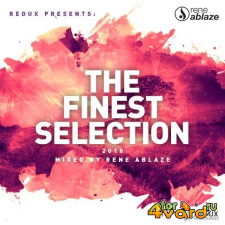 Redux Presents: The Finest Selection 2018 (Mixed By Rene Ablaze) (2018)