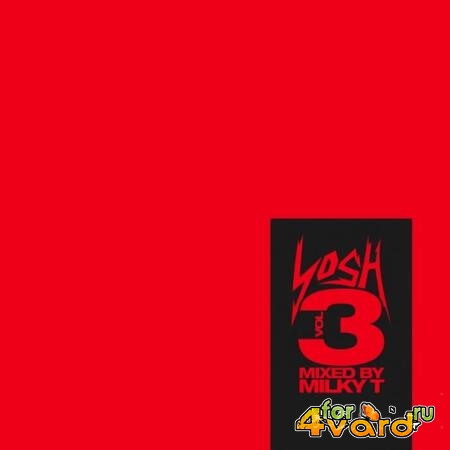 Yosh Vol 3 (Mixed by Milky T) (2018)