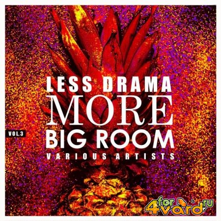 Less Drama More Big Room, Vol. 3 (2018)