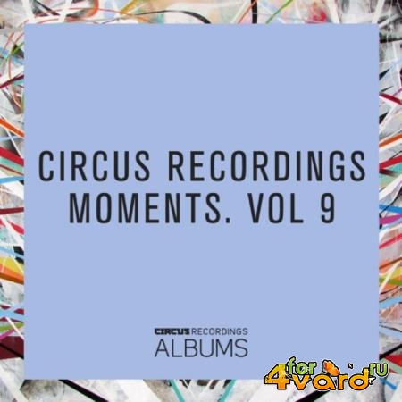 Circus Recordings Moments Vol  9 (2018)