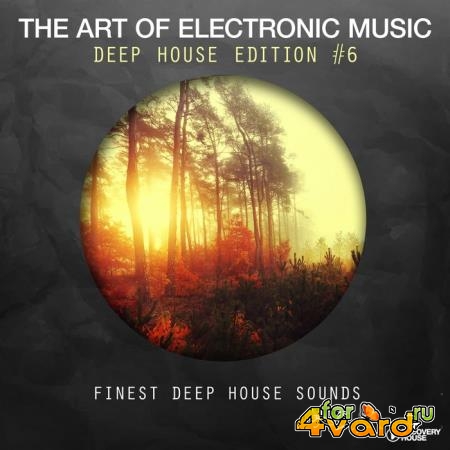 The Art Of Electronic Music - Deep House Edition, Vol. 6 (2018)