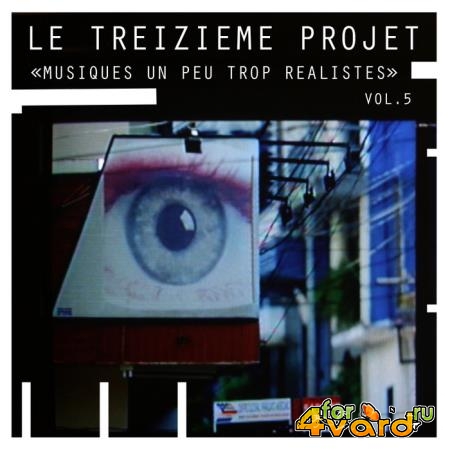 Le Treizieme Projet - Musiques Un Peu Trop Realistes, Vol. 5 (2018)