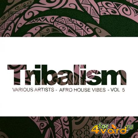 Tribalism, Vol.5 Afro House Vibes (2018)