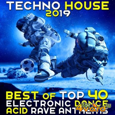 Techno House 2019 (Best of Top 40 Electronic Dance Acid Rave Anthems) (2019)