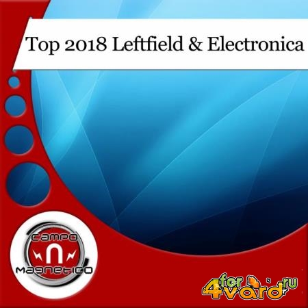 Top 2018 Leftfield & Electronica (2018)