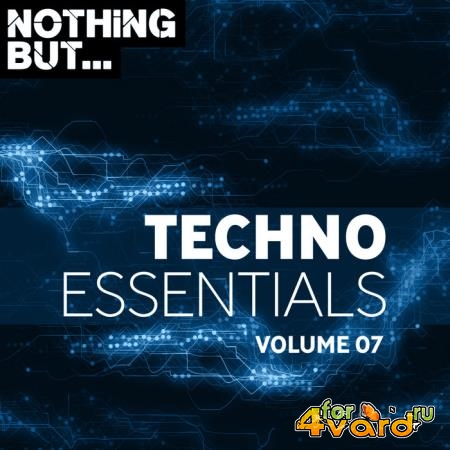 Nothing But... Techno Essentials, Vol. 07 (2019)