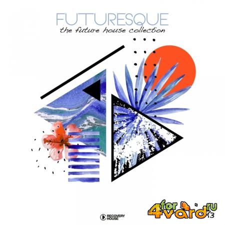 Futuresque - The Future House Collection, Vol. 13 (2019)