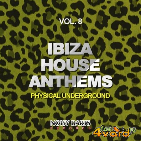 Ibiza House Anthems, Vol. 8 (Physical Underground) (2019)