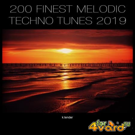 200 Finest Melodic Techno Tunes 2019 (2019)