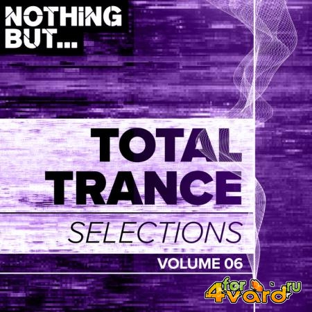 Nothing But... Total Trance Selections, Vol. 06 (2019)