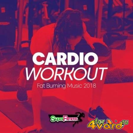 Cardio Workout: Fat Burning Music 2018 (2019)