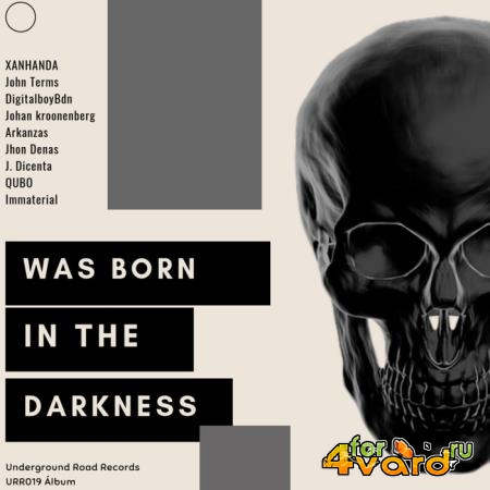 Was Born In The Darknees (2019)