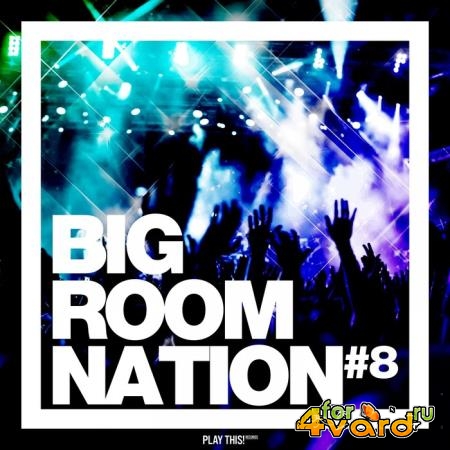 Big Room Nation, Vol. 8 (2019)