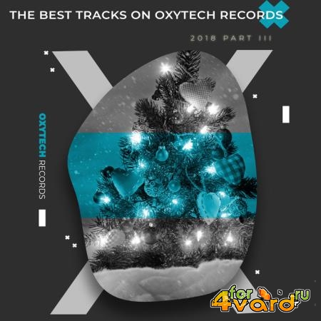 The Best Tracks on Oxytech Records 2018 Part III (2019)