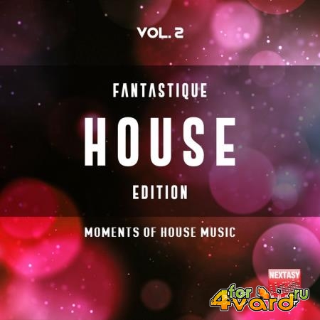 Fantastique House Edition, Vol. 2 (Moments Of House Music) (2019)