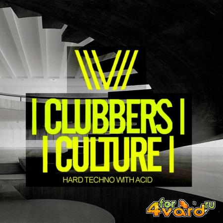 Clubbers Culture Hard Techno With Acid (2019)