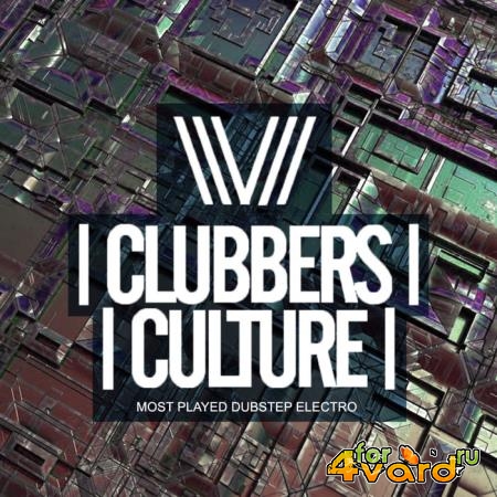 Clubbers Culture: Most Played Dubstep Electro (2019)