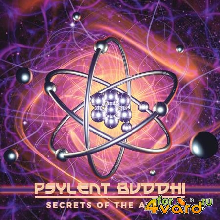 Psylent Buddhi - Secrets Of The Atom (2019)
