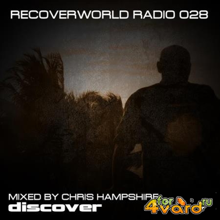 Recoverworld Radio 028 (Mixed by Chris Hampshire) (2019)