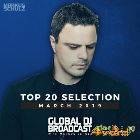 Markus Schulz - Global DJ Broadcast Top 20 March 2019 (2019)