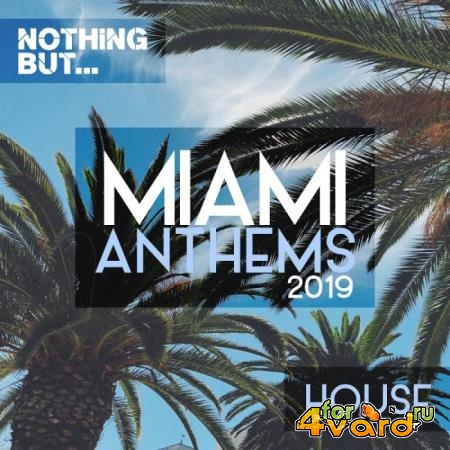 Nothing But... Miami Anthems 2019 House (2019)
