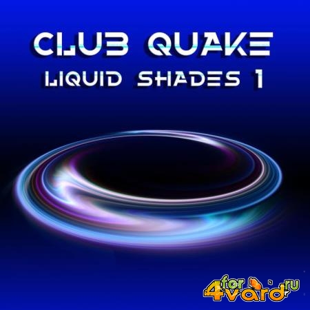 Club Quake, Vol. 1 (Liquid Shades) (2019)