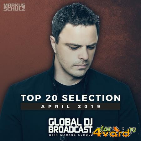 Markus Schulz - Global DJ Broadcast Top 20 April 2019 (2019)