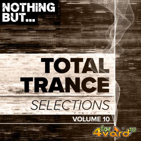 Nothing But... Total Trance Selections Vol 10 (2019)