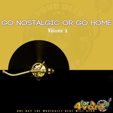 The Godfathers Of Deep House SA - Go Nostalgic or Go Home, Vol. 1 (2019)