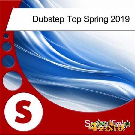 Dubstep Top Spring 2019 (2019)