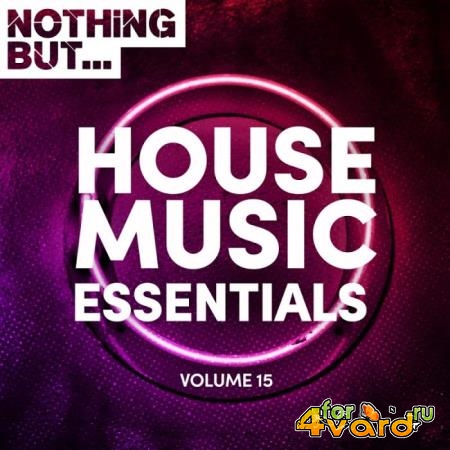 Nothing But... House Music Essentials, Vol. 15 (2019)