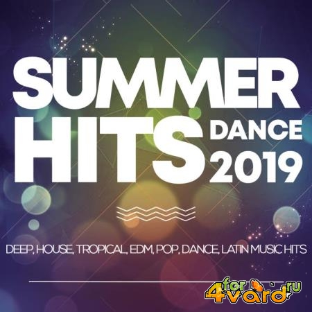 Summer Hits Dance 2019 - Deep, House, Tropical, Edm, Pop, Dance, Latin Music Hits (2019)