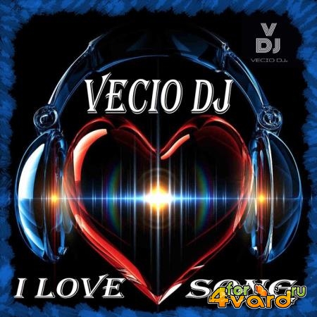 Vecio Dj - I Love Song (2019)