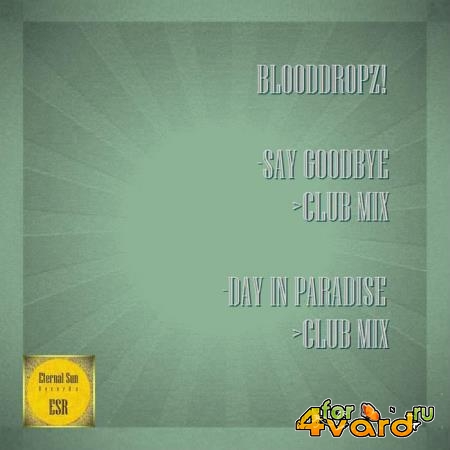 BloodDropz! - Say Goodby / Day In Paradise (2019)