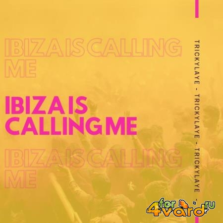 Trickylaye - Ibiza Is Calling Me (2019)