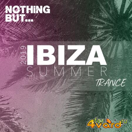 Copyright Control: Nothing But... Ibiza Summer 2019 Trance (2019)