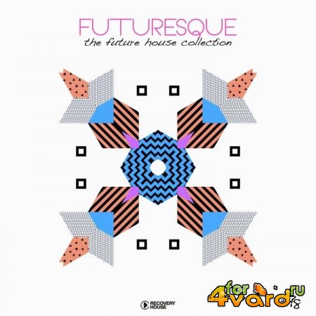 Futuresque - The Future House Collection Vol 18 (2019)