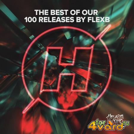 The Best of Our 100 Releases by FlexB (2019)