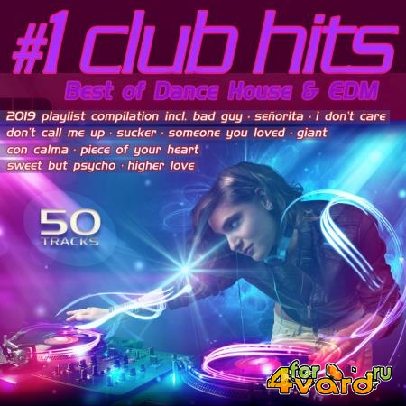 #1 Club Hits 2019 (Best of Dance, House & EDM Playlist Compilation) (2019)