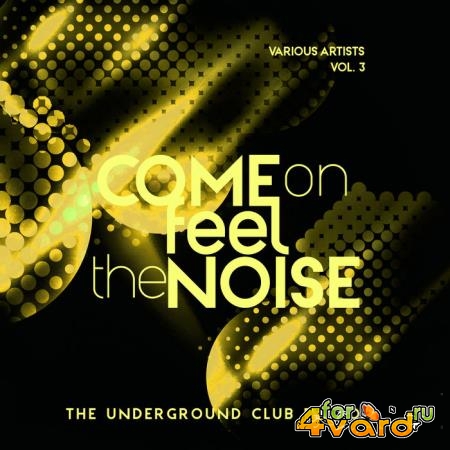 Come On Feel The Noise (The Underground Club Edition), Vol. 3 (2019)