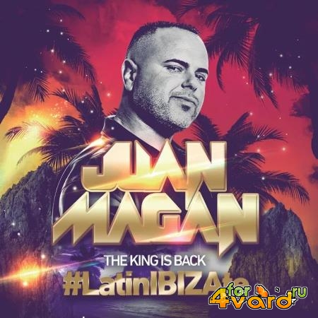 Juan Magan - The King Is Back (#LatinIBIZAte) (2015)