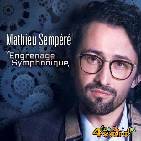 Mathieu Sempere - Engrenage Symphonique (2019)