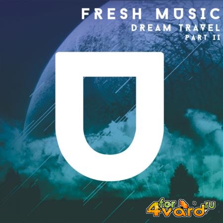 Fresh Music. Dream Travel, Pt. II (Remixes) (2019)