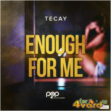 TeCay - Enough for Me (2019)