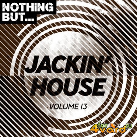 Nothing But... Jackin' House Vol 13 (2019)