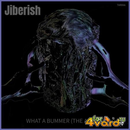 Jiberish - What A Bummer (The Album) (2019)