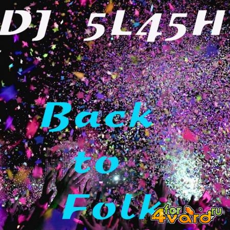 DJ 5L45H - Back To Folk (2019)