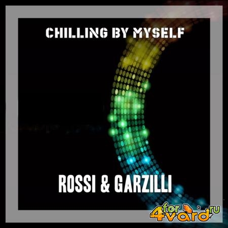 Rossi & Garzilli - Chilling By Myself (2019)