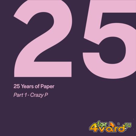 25 Years of Paper, Part. 1 by Crazy P (2019)