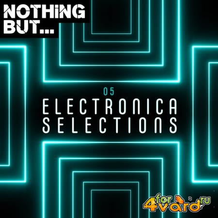 Nothing But... Electronica Selections, Vol. 05 (2019)